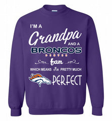 I'M A Grandpa And A Denver Broncos Pretty Much Perfect Crewneck Sweatshirt - zezetee