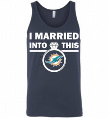 I MARRIED INTO THIS NFL Miami Dolphins Fans Gift Tank - zezetee