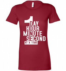 1 DAY HOUR MINUTE SECOND DONE AT A TIME Bella Ladies Tee - zezetee