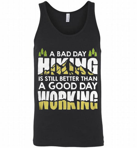 A BAD DAY HIKING IS STILL BETTER THAN A GOOD DAY WORKING Tank - zezetee