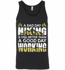 A BAD DAY HIKING IS STILL BETTER THAN A GOOD DAY WORKING Tank - zezetee