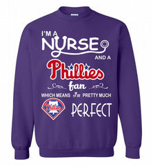 I'M A Nurse And A Philadelphia Phillies Fan Pretty Much Perfect Crewneck Sweatshirt - zezetee