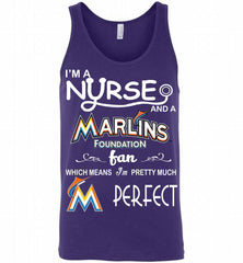 I'M A Nurse And A Miami Marlins Fan Pretty Much Perfect Tank - zezetee