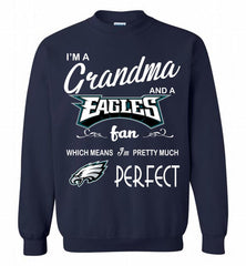 I'M A Grandma And A Philadelphia Eagles Fans I'm Pretty Much Perfect Crewneck Sweatshirt - zezetee
