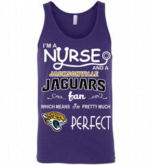 I'M A Nurse And A NFL Jacksonville Jaguars Fan Pretty Much Perfect Tank - zezetee