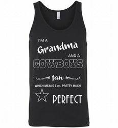I'M A GRANDMA AND A COWBOYS FAN WHICH MEAN I'M PRETTY MUCH PERFECT= Tank
