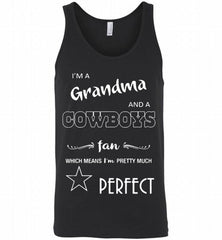I'M A GRANDMA AND A COWBOYS FAN WHICH MEAN I'M PRETTY MUCH PERFECT= Tank - zezetee