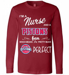 I'M A Nurse And A Detroit Pistons Fans Perfect Long Sleeve - zezetee