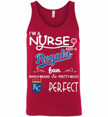 I'M A Nurse And A Kansas City Royals Fan Pretty Much Perfect Tank - zezetee