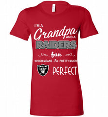 I'M A Grandpa And A Oakland Raiders Pretty Much Perfect Bella Ladies Tee - zezetee