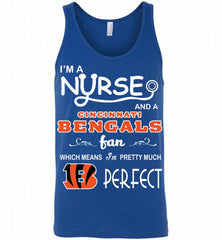 I'M A Nurse And A NFL Cincinnati Bengals Fan Pretty Much Perfect Tank - zezetee