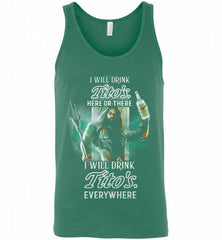 AQUAMAN I WILL DRINK TITO'S HERE THERE I WILL DRINK TITO'S EVERYWHERE Tank - zezetee