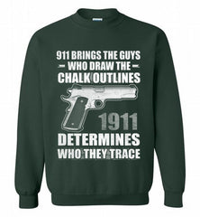 911 BRINGS THE GUYS WHO DRAW THE CHALK OUTLINES 1911 DETERMINES GUN Crewneck Sweatshirt - zezetee