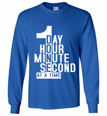 1 DAY HOUR MINUTE SECOND DONE AT A TIME Gildan Long Shirt - zezetee