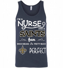 I'M A Nurse And A NFL New Orleans Saints Fan Pretty Much Perfect Tank - zezetee