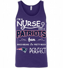 I'M A Nurse And A NFL New England Patriots Fan Pretty Much Perfect Tank - zezetee